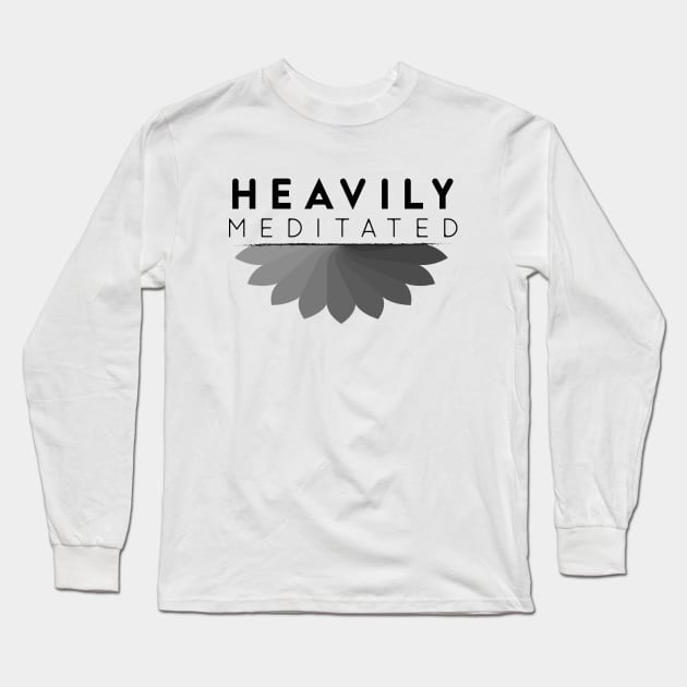 Meditation, Yoga - Heavily meditated Long Sleeve T-Shirt by Ketchup